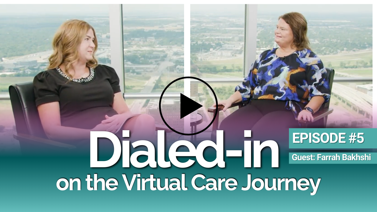 Dialed-In on the Virtual Care Journey - EPISODE 4